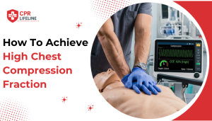 How To Achieve High Chest Compression Fraction