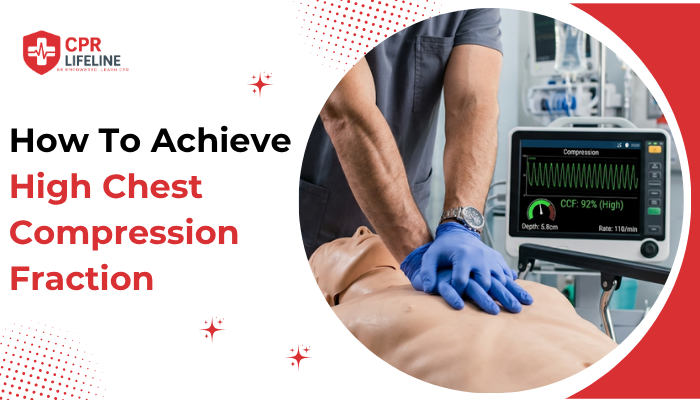 How To Achieve High Chest Compression Fraction