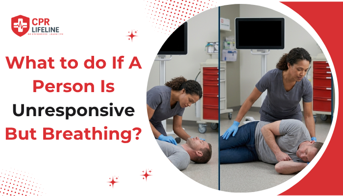 What to do If A Person Is Unresponsive But Breathing