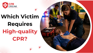 Which Victim Requires High quality CPR