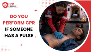 Do You Perform CPR If Someone Has a Pulse