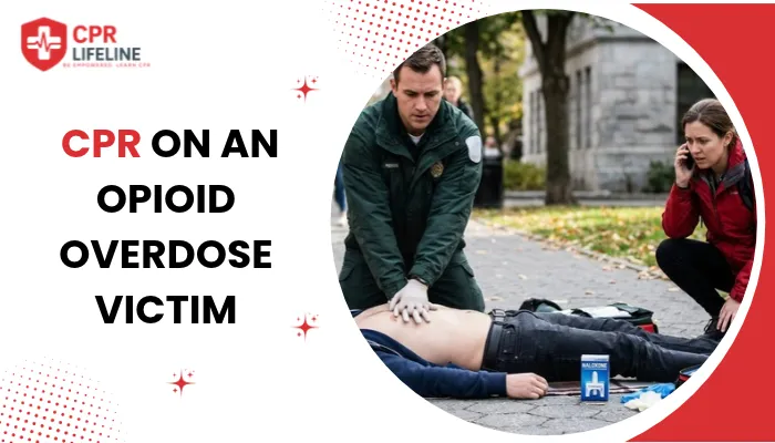 how to perform cpr on an opioid overdose victim