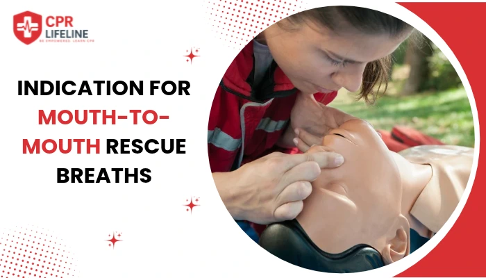 what are the indications for mouth to mouth rescue breaths